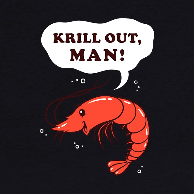 Krill Out Man by dumbshirts